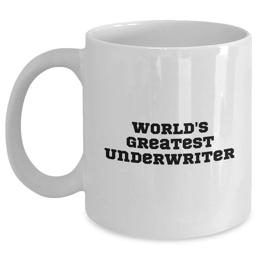 Funny Underwriter White Coffee Mugs Gifts for Underwriters from Friends on Father's Day - 'World's Greatest Underwriter' - Main