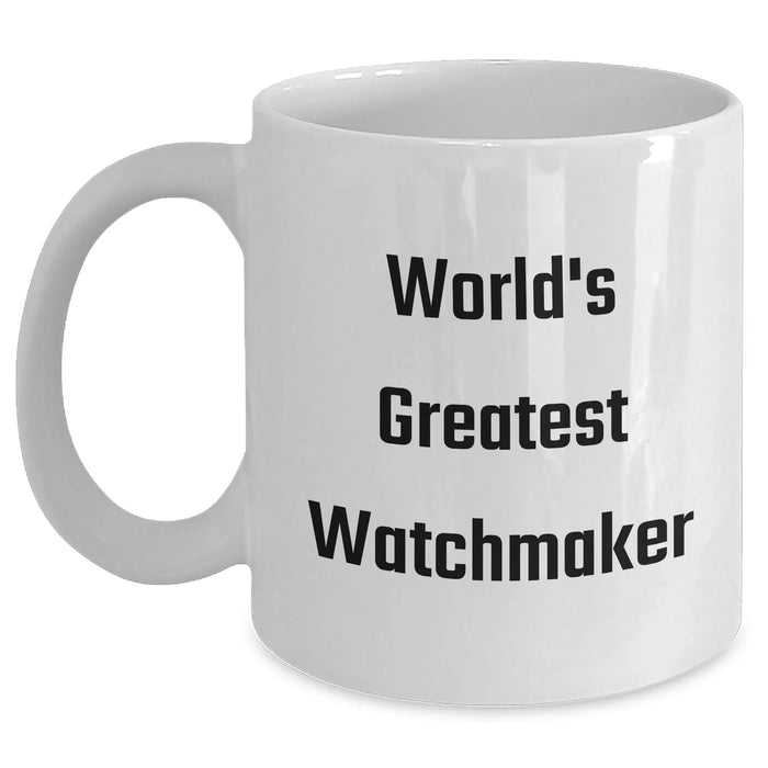 Funny Watchmaker Gifts, World's Greatest Watchmaker Quote, White Coffee Mug for Watchmaker Enthusiasts, Gifts from Friends and Family for Mother's Day - Main