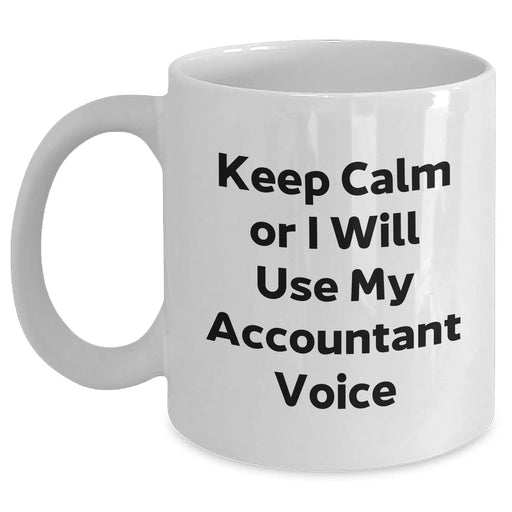 Funny Accountant Gifts from Mom, Keep Calm Or I Will Use My Accountant Voice White Coffee Mug for Accountant Mom on Mother's Day - Main