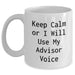 Funny Advisor Gifts from Friends for Father's Day Unique Advisor White Coffee Mug, Keep Calm Or I Will Use My Advisor Voice - Main