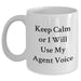 Funny Agent White Coffee Mugs - Gifts from Men for Agent on Father's Day - Keep Calm Or I Will Use My Agent Voice, White Ceramic Mug with 11oz or 15oz Capacity, Microwave and Dishwasher Safe - Main