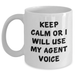 Agent's Humor White Coffee Mug, 'Keep Calm Or I Will Use My Agent Voice', Gifts from Men to Agent, Unique Father's Day Unique Gifts - Main