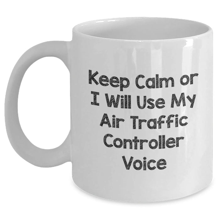 Funny Air Traffic Controller Gifts - 'Keep Calm Or I Will Use My Air Traffic Controller Voice' White Coffee Mug, Gifts from Men to Air Traffic Controller, Unique Father's Day Unique Gifts - Main
