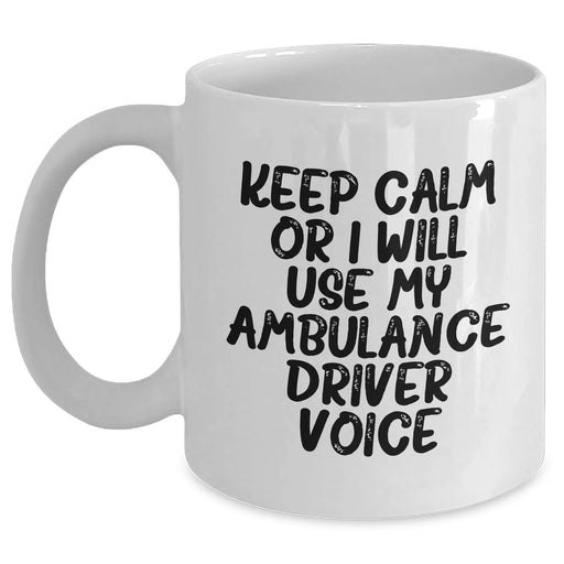 Funny Ambulance Driver Gifts, Keep Calm Or I Will Use My Ambulance Driver Voice, White Coffee Mug, Father's Day Unique Gifts from Friends to Ambulance Driver - Main