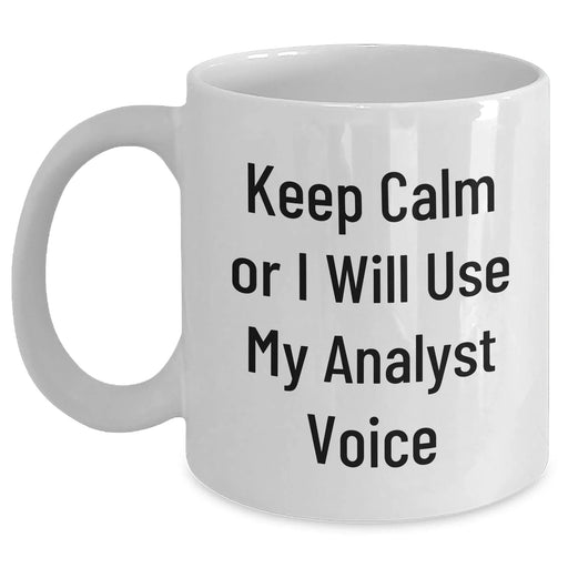 Funny Analyst Quotes White Coffee Mugs for Dad's Gift, Gifts from Family to Analyst Men, Keep Calm and Use Your Analyst Voice - Main