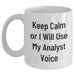 Funny Analyst Quotes White Coffee Mugs for Dad's Gift, Gifts from Family to Analyst Men, Keep Calm and Use Your Analyst Voice - Main