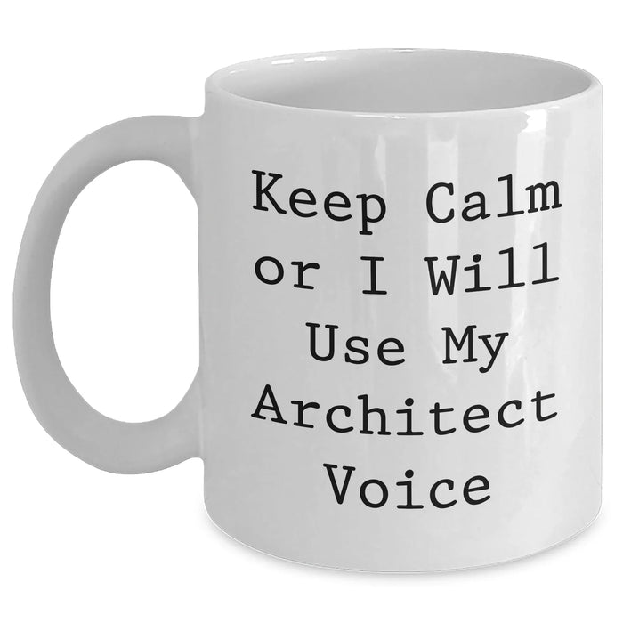 Funny Architect Gifts from Dad, 'Keep Calm Or I Will Use My Architect Voice' White Coffee Mug for Father's Day - Main