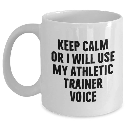 Funny Athletic Trainer Gifts for Men from Friends - Keep Calm Mug for Father's Day, White Coffee Mug with 11oz or 15oz Capacity, Ceramic, Microwave, and Dishwasher Safe - Main
