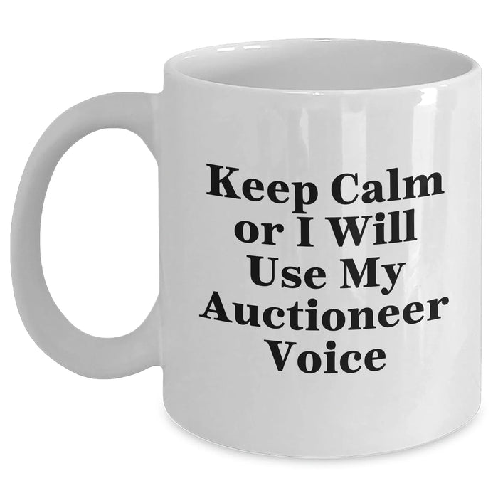 Funny Auctioneer Gifts for Men - Keep Calm Or I Will Use My Auctioneer Voice - White Coffee Mug, Gifts from Men to Family, Dad's Father's Day Unique Gifts - Main