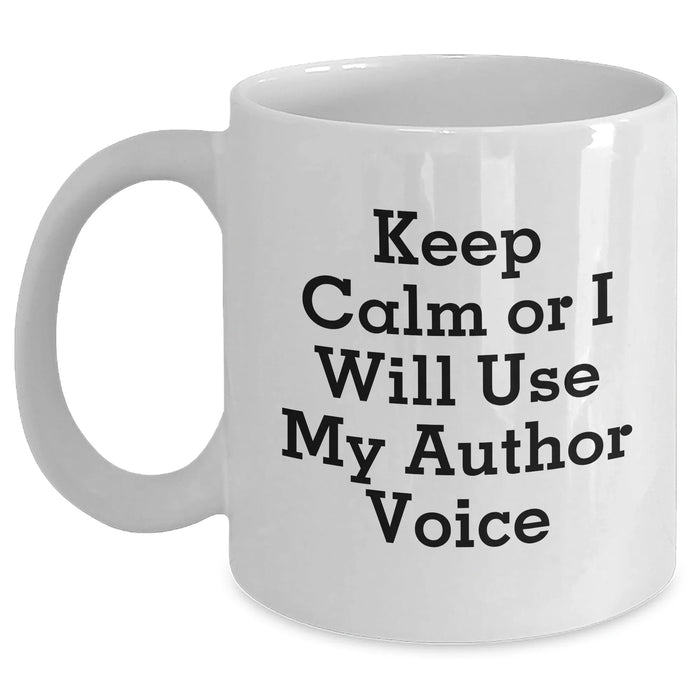 Author Humor Gifts from Friends for Mom's Day White Coffee Mugs - Keep Calm Or I Will Use My Author Voice - Main