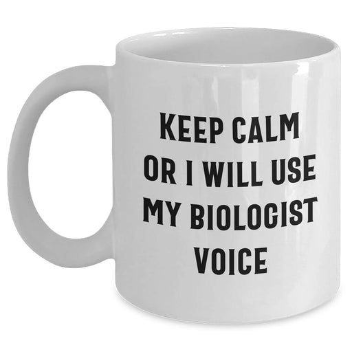 Funny Biologist Gifts for Her, Keep Calm Or I'll Use My Biologist Voice, White Coffee Mug for Mom, Mother's Day Unique Gifts from Family, Ceramic, Microwave and Dishwasher Safe - Main
