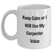 Carpenter Humor Funny White Coffee Mug Gifts from Men for Carpenter Gifts, Mother's Day Unique Gifts, Carpenter Wife Gifts, Funny Gifts for Carpenter, Keep Calm Or I Will Use My Carpenter Voice - Main