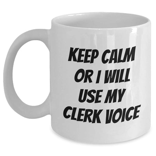 Clerk Humor White Coffee Mug, Funny Quote Gifts from Men to Clerk, Perfect Mother's Day Unique Gifts for Women - Main