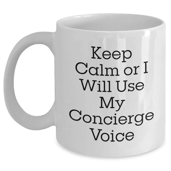 Concierge Gifts Keep Calm Or I Will Use My Voice Funny White Coffee Mug Men Gifts for Father's Day - Main