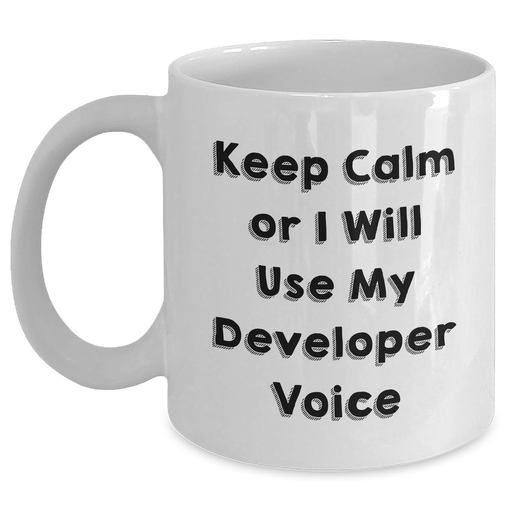 Funny Developer Gifts from Friends and Family - Keep Calm Or I Will Use My Developer Voice White Coffee Mug for Dad's Unique Father's Day Unique Gift - Main