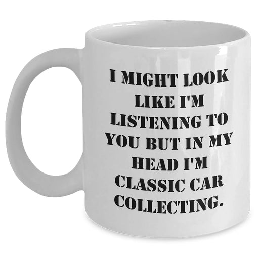 Funny Classic Car Collecting Gifts from Mom for Dad's Car Enthusiast Friends on Mother's Day - 'I Might Look Like I'm Listening...' White Coffee Mug - Main