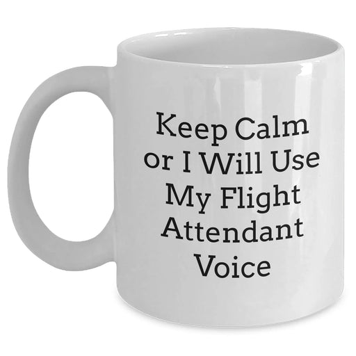 Flight Attendant Humor Gifts from Friends and Family - Keep Calm Or I Will Use My Flight Attendant Voice White Coffee Mug for Flight Attendant, Mom, or Coworker - Main