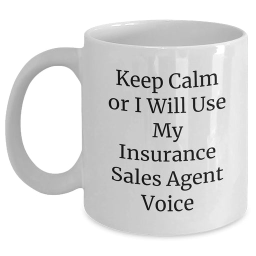Funny Insurance Sales Agent Gifts from Mom - Keep Calm Or I Will Use My Insurance Sales Agent Voice White Coffee Mug for Dad or Friend - Unique Mother's Day Unique Gifts - Main