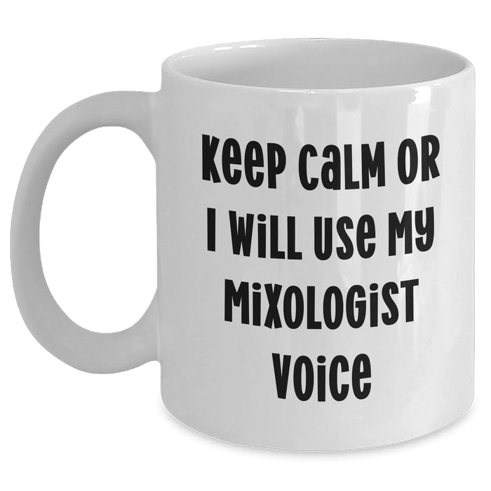 Funny Mixologist Gifts for Men - 'Keep Calm Or I Will Use My Mixologist Voice' White Coffee Mug, Perfect for Father's Day - Main