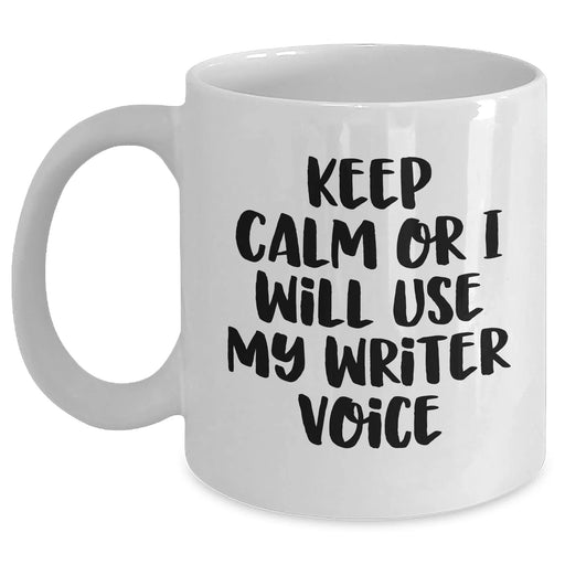 Funny Writer Gifts from Friends for Mother's Day - Keep Calm Or I Will Use My Writer Voice White Coffee Mug, 11oz or 15oz Capacity, Ceramic, Microwave and Dishwasher Safe - Main
