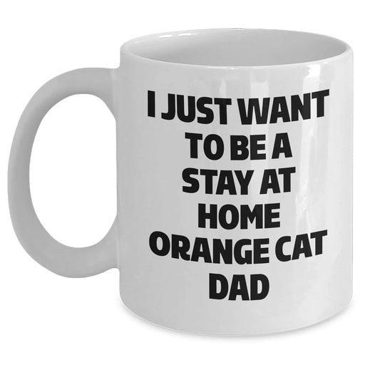 Funny Orange Cat Dad Gifts for Orange Cat Lovers, White Coffee Mug for Men, I Just Want To Be A Stay At Home Orange Cat Dad, Father's Day Unique Gifts from Family - Main