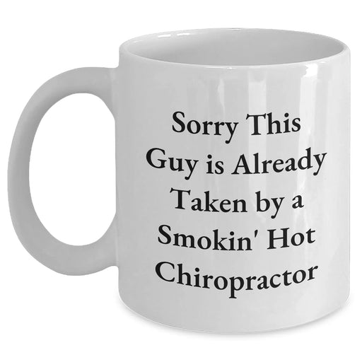 Funny Chiropractor Gifts, Sorry This Guy Is Already Taken White Coffee Mug for Chiropractor, Father's Day Unique Gifts from Friends, Gifts for Chiropractor, Men, and Women - Main