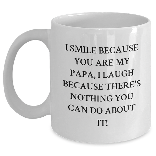 Funny Papa Gifts, I Smile Because You Are My Papa, Unique White Coffee Mugs for Father's Day from Family - Main