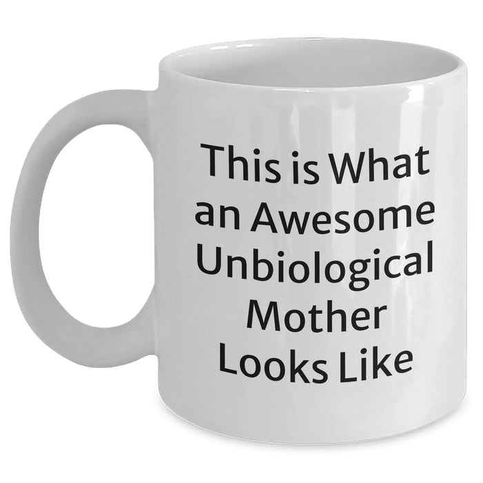 Funny Unbiological Mother Gifts for Her on Father's Day - White Coffee Mug, This Is What An Awesome Unbiological Mother Looks Like, Gifts from Men to Unbiological Mother - Main