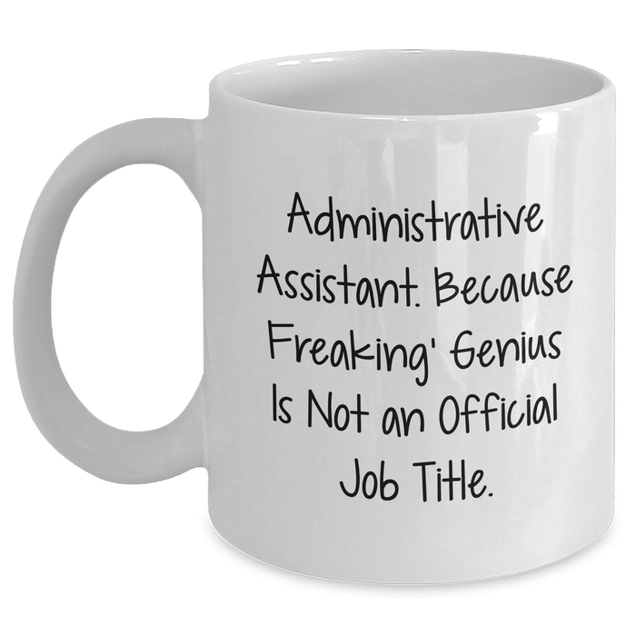 Administrative Assistant Gifts, Funny Quote Mugs, White Coffee Mug for Men, Gifts from Coworkers, Father's Day Unique Gifts for Administrative Assistants - Main