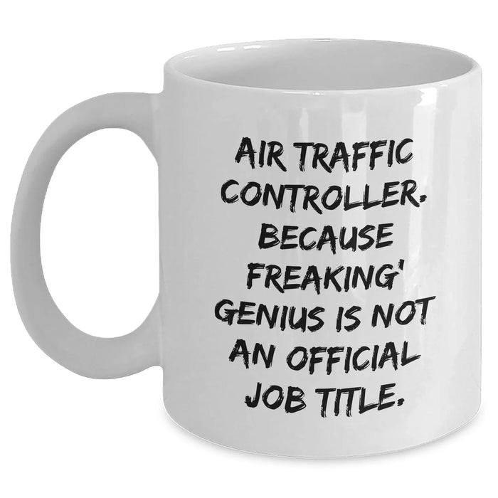 Funny Air Traffic Controller Mug, Gifts from Men to Air Traffic Controller on Father's Day, Air Traffic Controller Humor, White Coffee Mug with 11oz or 15oz Capacity, Gift for Air Traffic Controller - Main
