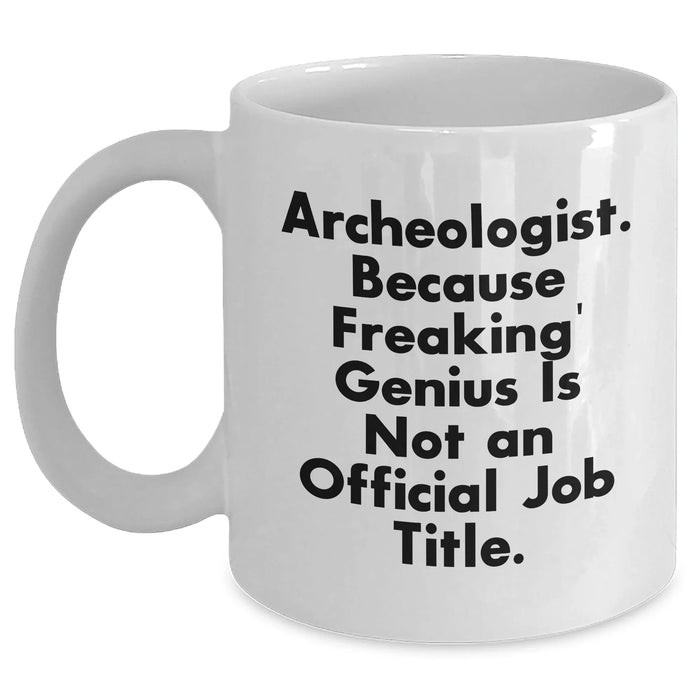 Funny Archeologist Gifts from Friends, Gifts for Archeologist, White Coffee Mug, Graduation Unique Cheers - Main