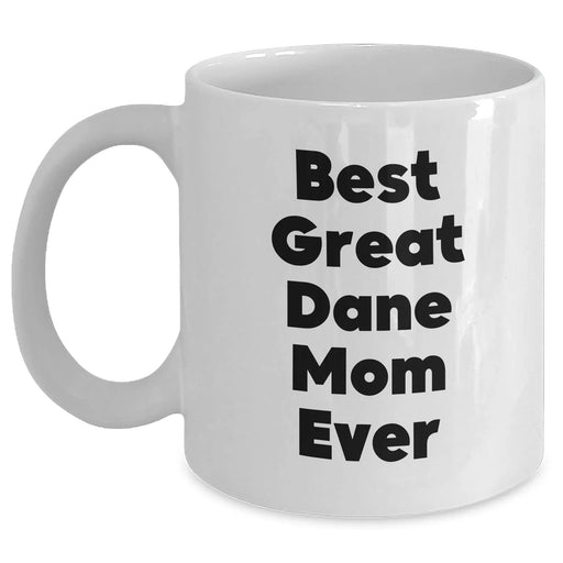 Best Great Dane Mom Ever Gifts for Dog Moms | Funny White Ceramic Coffee Mug | Great Dane Dog Lovers Gift Idea | 11oz or 15oz Microwave & Dishwasher Safe | Father's Day Unique Gifts - Main