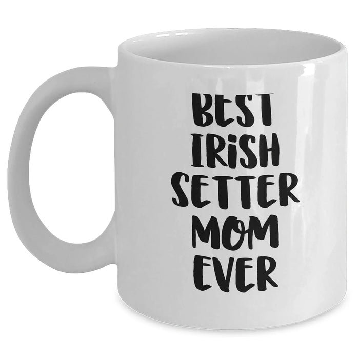 Best Irish Setter Mom Ever | Irish Setter Dog White Coffee Mug | Funny Irish Setter Mom | Irish Setter Gifts for Father's Day Unique Gifts from Daughter or Son - Main