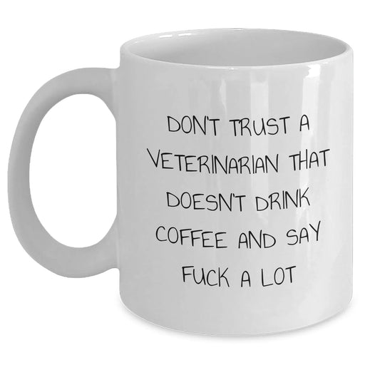 Funny Veterinarian Gifts for Mom - White Coffee Mug with 'Don't Trust...' Quote, Gifts from Men, Women, Friends, Family - Main