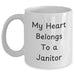 Funny Janitor Gifts from Friends - White Coffee Mug for Men, Women, Coworkers, Family - 'My Heart Belongs To A Janitor' Quote for Graduation - Main