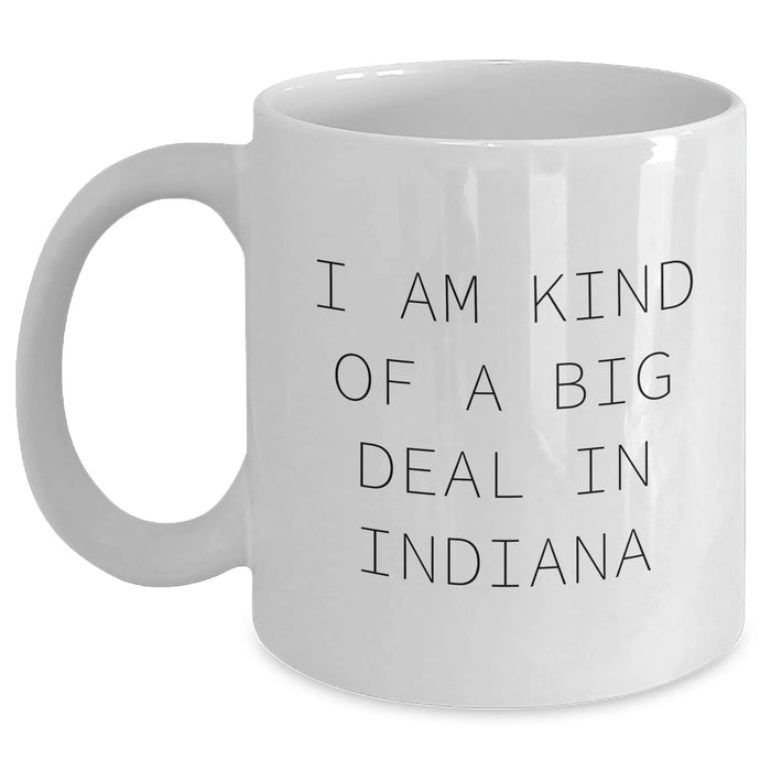 Funny Indiana Gifts for Men, Women, and Friends - 'I Am Kind of a Prime Selection in Indiana' White Coffee Mug - Main
