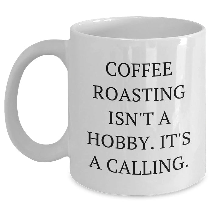 Coffee Roasting Isn't A Calling., Funny Mugs for Coffee Lovers, Gifts from Family, Gifts for Coffee Roasting Enthusiasts, White Coffee Mug for Mother's Day - Main