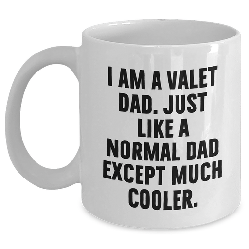 Cool Valet Dad Gifts for Men from Friends - White Coffee Mug, Funny Quote, 11oz or 15oz Capacity, Microwave and Dishwasher Safe - Main