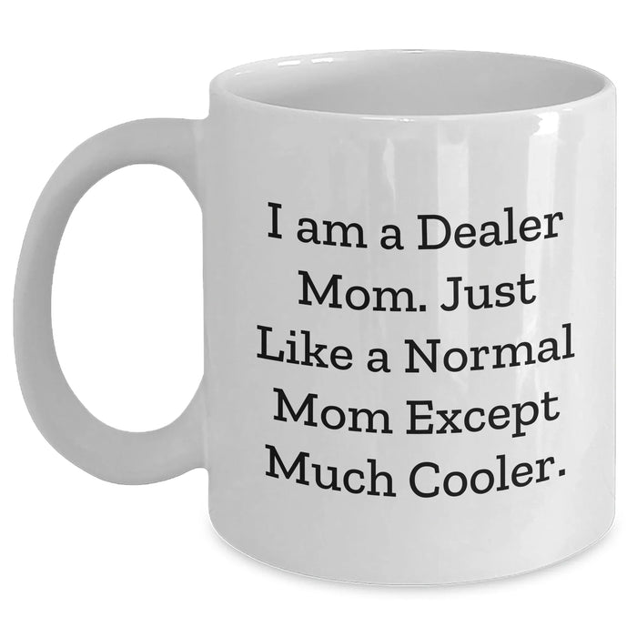 Cool Dealer Mom Gifts from Friends & Family - White Coffee Mug for Graduation, Unique Dealer Mug - Main