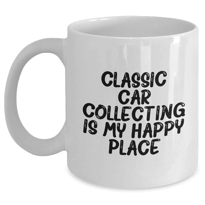 Classic Car Collecting Gifts for Her from Friends, Funny White Coffee Mug - 'Classic Car Collecting Is My Happy Place' - Main