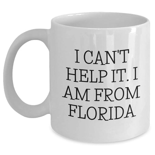 Florida Proud Gifts from Friends, Unique White Coffee Mug I Can't Help It I Am From Florida for Graduation, 11oz or 15oz, Microwave and Dishwasher Safe - Main