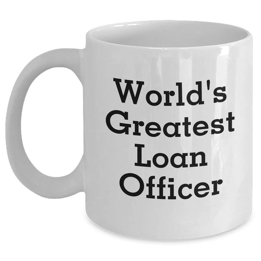 Funny World's Greatest Loan Officer Gifts for Men from Coworkers - White Coffee Mug for Loan Officer Graduation Unique Gifts - Main