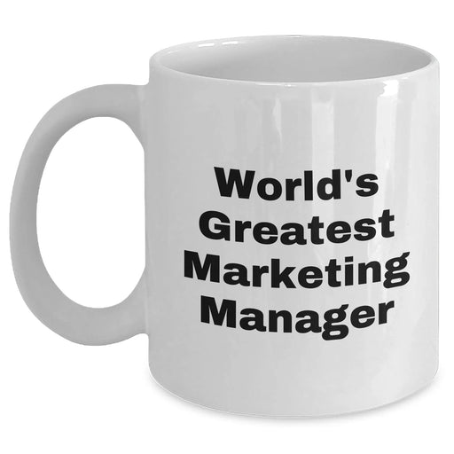 Funny Marketing Manager White Coffee Mugs Gifts from Men for World's Greatest Marketing Managers on Mother's Day - Main