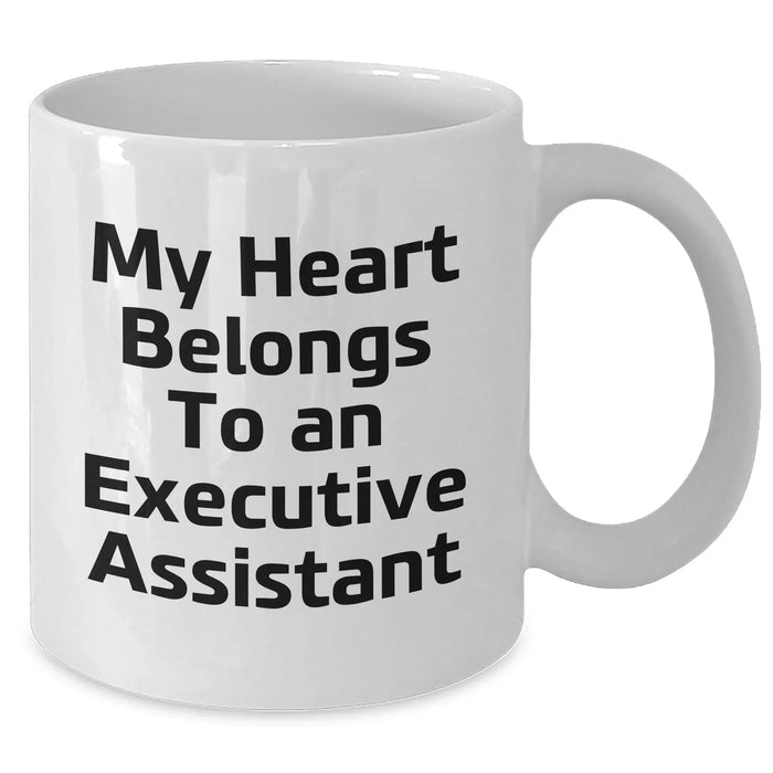Executive Assistant Gifts from Friends and Family - Funny Quote White Coffee Mug, Graduation Unique Gifts for Him or Her - Additional