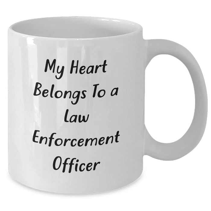 Funny Law Enforcement Officer Gift, My Heart Belongs To A Law Enforcement Officer White Coffee Mug, Perfect Unique Gifts from Family to Law Enforcement Officer on Father's Day, 11oz or 15oz - Additional
