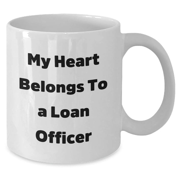 Funny Loan Officer Gifts from Friends and Family - White Coffee Mug for My Heart Belongs To A Loan Officer - Additional