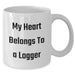 Funny Logger Gifts from Men - My Heart Belongs To A Logger White Coffee Mug for Father's Day Unique Gifts - Additional