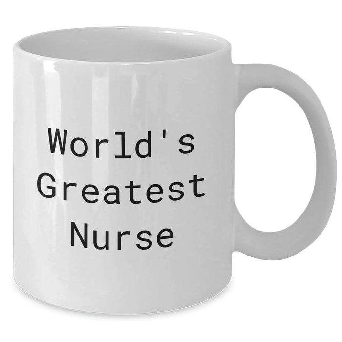 Funny World's Greatest Nurse Quote White Coffee Mug, Gifts from Friends for Mother's Day, 11oz or 15oz Capacity - Additional