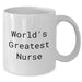 Funny World's Greatest Nurse Quote White Coffee Mug, Gifts from Friends for Mother's Day, 11oz or 15oz Capacity - Additional