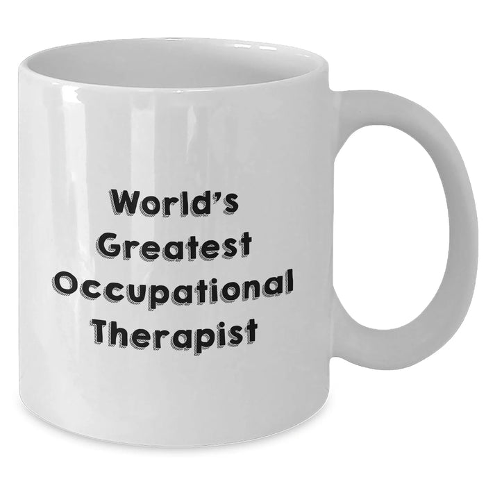 Funny Occupational Therapist Gifts from Friends for the World's Greatest Occupational Therapist - White Coffee Mug for Mother's Day - Additional